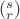 $(^s_r)$