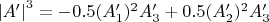 $\left|A'\right|^3=-0.5(A'_1)^2A'_3+0.5(A'_2)^2A'_3$