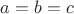 $ a=b=c$