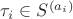 $\tau_i \in S^{(a_i)}$ $\tau_i \in S^{(a_i)}$