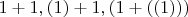 $1+1,(1)+1,(1+((1)))$