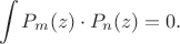 $$
\int {P_m (z) \cdot P_n (z) = 0}.
$$