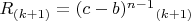$R_{(k+1)} = (c-b)^{n-1}$$_{(k+1)}$