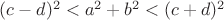 $(c-d)^2<a^2+b^2<(c+d)^2$