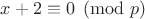 $x+2\equiv0\pmod p$