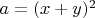 $a=(x+y)^2$