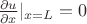 $\frac{\partial u}{\partial x}|_{x=L}=0$