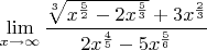 \[
\mathop {\lim }\limits_{x \to \infty } \frac{{\sqrt [3]{x^{\frac{5}{2}}  - 2x^{\frac{5}{3}} }  + 3x^{\frac{2}{3}} }}{{2x^{\frac{4}{5}}  - 5x^{\frac{5}{6}} }}
\]