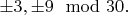 $\pm 3,\pm 9 \mod 30.$