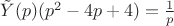 $\tilde{Y}(p)(p^2-4p+4)=\frac 1 p$