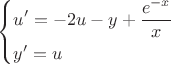 $\[
\left\{ \begin{gathered}
  u' =  - 2u - y + \frac{{e^{ - x} }}
{x} \hfill \\
  y' = u \hfill \\ 
\end{gathered}  \right.
\]
$