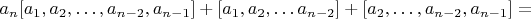 $$a_n[a_1,a_2,&hellip;,a_{n-2},a_{n-1}]+[a_1,a_2,&hellip;a_{n-2}]+[a_2,&hellip;,a_{n-2},a_{n-1}]=$$
