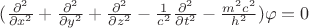 $(\frac{\partial^2 }{{\partial x}^2}+\frac{\partial^2 }{{\partial y}^2}+\frac{\partial^2 }{{\partial z}^2}-\frac{1}{c^2}\frac{\partial^2}{{\partial t}^2}-\frac{m^2 c^2}{h^2})\varphi=0$