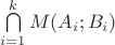 $\bigcap\limits_{i=1}^k M(A_i;B_i) $