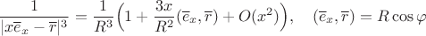 $$\frac{1}{|x\overline e_x-\overline r|^3}=\frac{1}{R^3}\Big(1+\frac{3x}{R^2}(\overline e_x,\overline r)+O(x^2)\Big),\quad (\overline e_x,\overline r)=R\cos\varphi$$