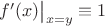$f'(x) \big|_{x=y} \equiv 1$