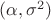 $(\alpha,\sigma^2)$