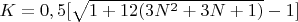 $K=0,5[\sqrt{1+12(3N^2 + 3N +1)} -1] $