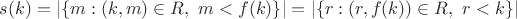 $s(k) = |\{ m : (k,m)\in R,\ m<f(k) \}| = |\{ r : (r,f(k))\in R,\ r<k \}|$