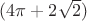 $(4\pi+2\sqrt{2})$