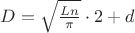 $D=\sqrt{\frac {L n}  \pi }\cdot2 + d$