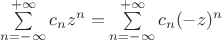 $\sum\limits_{n=-\infty}^{+\infty}c_nz^n=\sum\limits_{n=-\infty}^{+\infty}c_n(-z)^n$