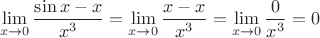 $$\lim_{x \to 0}\frac{\sin x - x}{x^3}=\lim_{x \to 0}\frac{x - x}{x^3}=\lim_{x \to 0}\frac{0}{x^3}=0$$