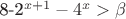 8-2^{x+1}-4^x> \beta
