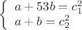 $$\left\{
\begin{array}{lcl}
 a+53b=c_1^2 \\
 a+b=c_2^2 \\
\end{array}
\right.$$