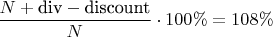 $\dfrac{N+\text{div}-\text{discount}}{N}\cdot100\%=108\%$