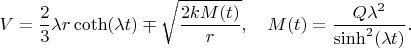 $$
V = \frac{2}{3} \lambda r \coth(\lambda t)  \mp \sqrt{\frac{2 k M(t)}{r}},
\quad M(t) = \frac{Q \lambda^2}{\sinh^2(\lambda t)}.
$$
