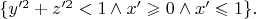 $\{y'^2+z'^2<1\wedge x'\geqslant 0\wedge x'\leqslant 1\}.$