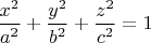 $\dfrac{x^2}{a^2}+\dfrac{y^2}{b^2}+\dfrac{z^2}{c^2}=1$