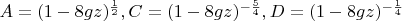 $A=(1-8gz)^{\frac {1}{2}}, C=(1-8gz)^{-\frac{5}{4}}, D=(1-8gz)^{-\frac{1}{4}}$
