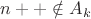 $n++ \notin A_k$