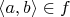 $\langle a,b \rangle \in f$