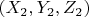 $(X_2, Y_2, Z_2)$