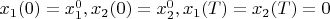 ${{x}_{1}}( 0 )=x_{1}^{0}, {{x}_{2}}( 0 )=x_{2}^{0}, {{x}_{1}}( T )={{x}_{2}}( T )=0$