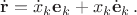 $\dot{\mathbf{r}}=\dot{x}_k\mathbf{e}_k+x_k\dot{\mathbf{e}}_k \, .$