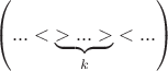 $\left( ... <\underbrace{> ...>}_k <...\right )$