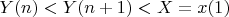 $Y(n) < Y(n+1) < X = x(1)$