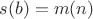 $s(b)=m(n)$