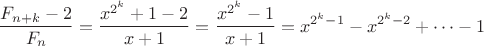 $$\dfrac{F_{n+k}-2}{F_n}=\dfrac{x^{2^k}+1-2}{x+1}=\dfrac{x^{2^k}-1}{x+1}=x^{2^k-1}-x^{2^k-2}+\dots-1$$