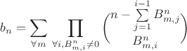 $$b_n=\sum\limits_{\forall m}\,\prod\limits_{\forall i, B_{m,i}^n\ne 0}\dbinom{n-\sum\limits_{j=1}^{i-1}B_{m,j}^n}{B_{m,i}^n}$$