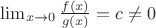 $\lim_{ x \to 0}{\frac{f(x)}{g(x)} }=c\ne0$ $\lim_{ x \to 0}{\frac{f(x)}{g(x)} }=c\ne0$
