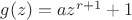 $g(z)=az^{r+1}+1$
