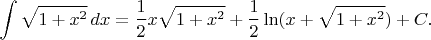 $$\int \sqrt{1+x^2}\, dx=\dfrac{1}{2} x \sqrt{1+x^2}+\dfrac{1}{2} \ln (x+\sqrt{1+x^2})+C.$$