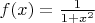 $f(x) = \frac{1}{1+x^2}$