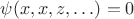 $\psi(x, x, z, \ldots)=0$ $\psi(x, x, z, \ldots)=0$