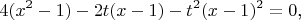 $$4(x^2-1)-2t(x-1)-t^2(x-1)^2=0\text{,}$$